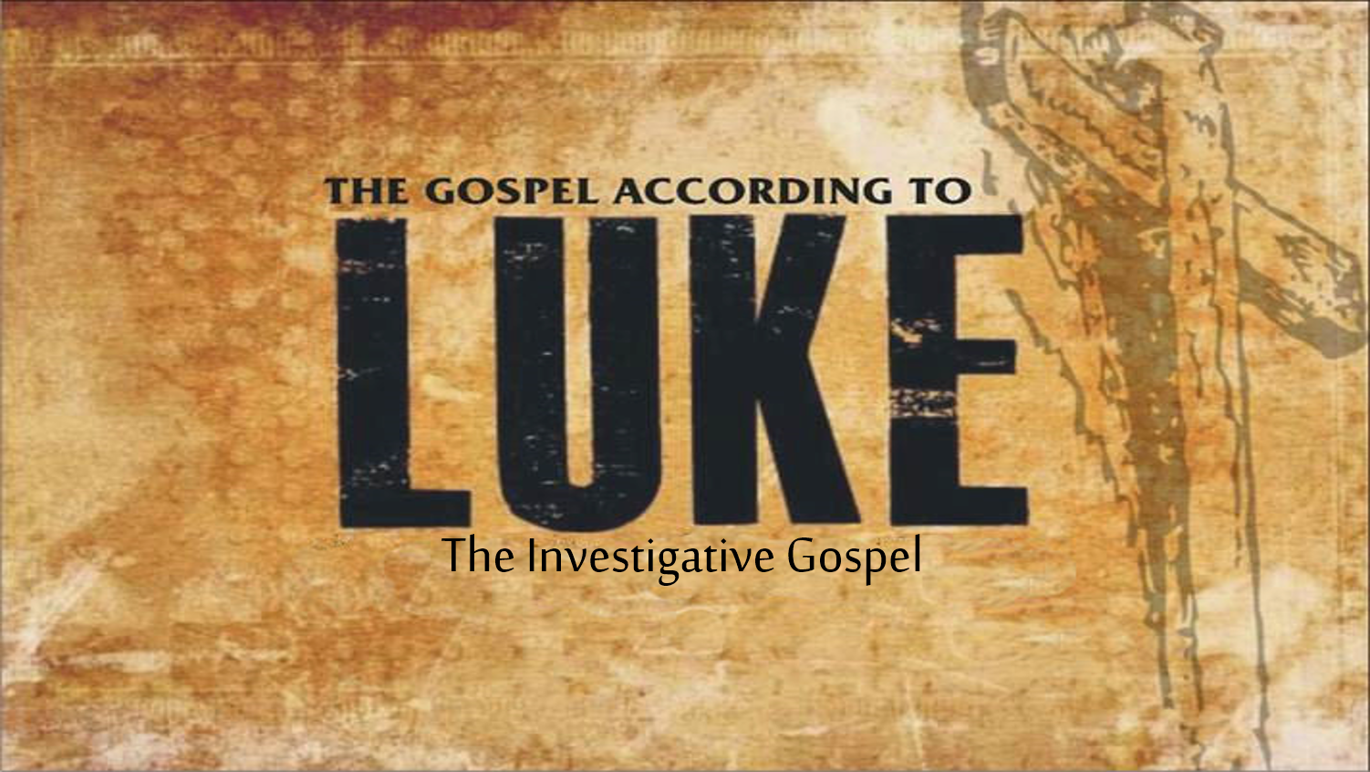 Luke - The Investigative Gospel